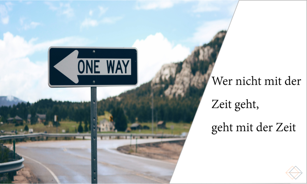 Wer nicht mit der Zeit geht, geht mit der Zeit. espacio